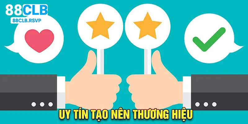 Uy tín tạo nên thương hiệu của nhà cái 88 Clb